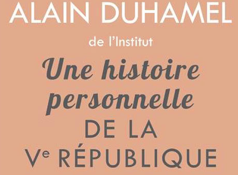 alain duhamel histoire personnelle de la Ve republique