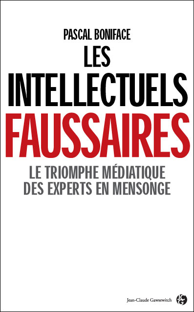 Pascal Boniface Les Intellectuels faussaires