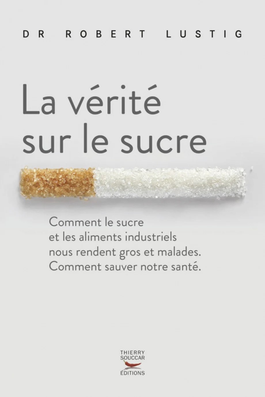 Sucre, l'amère vérité Robert Lustig Sucre, l'amère vérité Robert Lustig