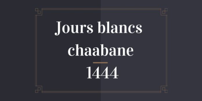 Jours blancs chaabane 1444