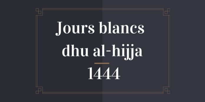 Jours blancs dhu al-hijja 1444