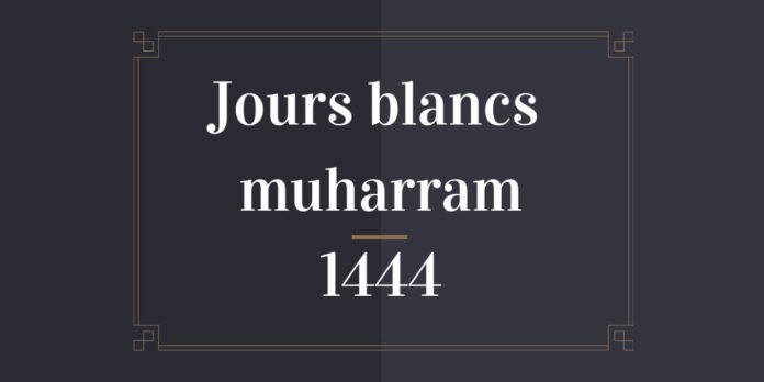 Jours blancs muharram 1444