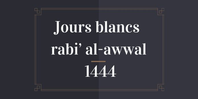 jours blancs rabi' al-awwal 1444