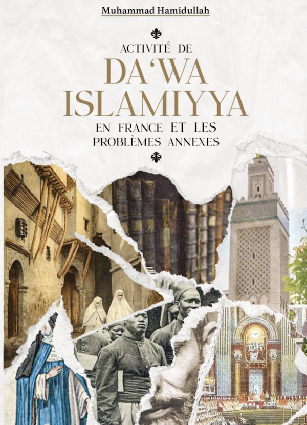 Activité de da‘wa islamiyya en France et les problèmes annexes - Muhammad Hamidullah - Héritage
