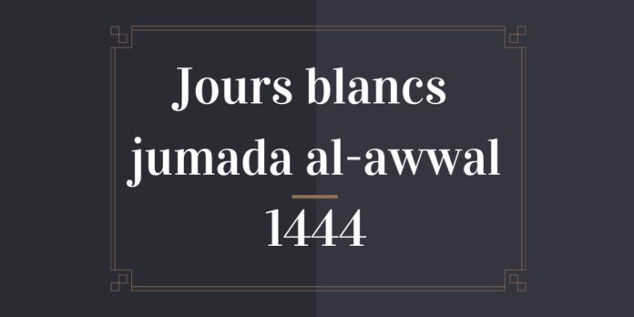 Jours blancs jumada al-awwal 1444